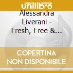 Alessandra Liverani - Fresh, Free & Lovin' It! cd