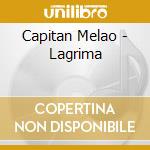 Capitan Melao - Lagrima cd