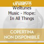 Welltunes Music - Hope: In All Things cd