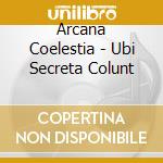 Arcana Coelestia - Ubi Secreta Colunt cd