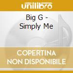 Big G - Simply Me cd musicale di Big G