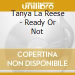 Tanya La Reese - Ready Or Not cd
