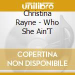 Christina Rayne - Who She Ain'T cd musicale di Christina Rayne
