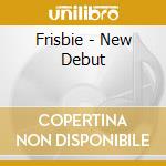 Frisbie - New Debut cd