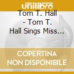 Tom T. Hall - Tom T. Hall Sings Miss Dixie & Tom T. cd