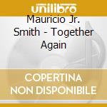 Mauricio Jr. Smith - Together Again cd