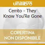 Cerrito - They Know You'Re Gone cd
