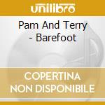 Pam And Terry - Barefoot cd