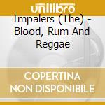 Impalers (The) - Blood, Rum And Reggae cd
