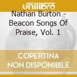 Nathan Burton - Beacon Songs Of Praise, Vol. 1 cd