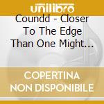 Coundd - Closer To The Edge Than One Might Think cd