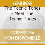 The Teenie Tones - Meet The Teenie Tones cd