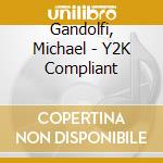 Gandolfi, Michael - Y2K Compliant cd musicale di Gandolfi, Michael