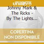Johnny Mark & The Ricks - By The Lights Of The Pike cd