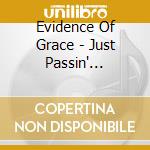 Evidence Of Grace - Just Passin' Through cd musicale di Evidence Of Grace