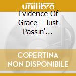 Evidence Of Grace - Just Passin' Through cd