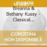 Breanna & Bethany Kussy - Classical Beauties cd