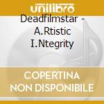 Deadfilmstar - A.Rtistic I.Ntegrity cd