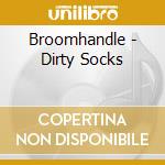 Broomhandle - Dirty Socks cd musicale di Broomhandle