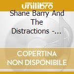 Shane Barry And The Distractions - Radio Friction cd