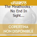 The Meathooks - No End In Sight... cd musicale di The Meathooks