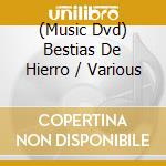 (Music Dvd) Bestias De Hierro / Various cd