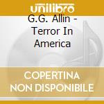 G.G. Allin - Terror In America cd