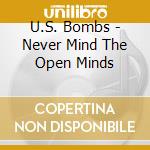 U.S. Bombs - Never Mind The Open Minds cd