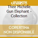 Thee Michelle Gun Elephant - Collection cd