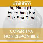 Big Midnight - Everything For The First Time cd