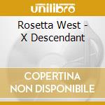 Rosetta West - X Descendant cd musicale