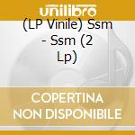 (LP Vinile) Ssm - Ssm (2 Lp) vinile