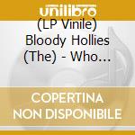 (LP Vinile) Bloody Hollies (The) - Who To Trust Who To Kill Who To Love vinile