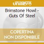 Brimstone Howl - Guts Of Steel cd musicale di Howl Brimstone