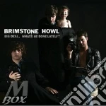 Brimstone Howl - Big Deal (What'S He Done Lately?) cd