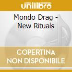 Mondo Drag - New Rituals cd musicale di Drag Mondo