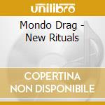 Mondo Drag - New Rituals cd