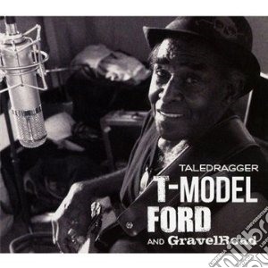 T-model Ford & Gravelroad - Taledragger cd musicale di T-MODEL FORD & GRAVE