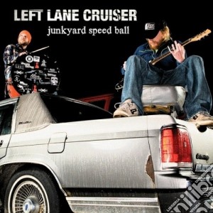 Left Lane Cruiser - Junkyard Speed Ball cd musicale di Left lane cruiser