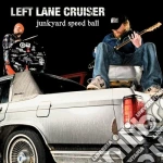 Left Lane Cruiser - Junkyard Speed Ball cd