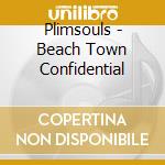 Plimsouls - Beach Town Confidential cd musicale di The Plimsouls