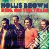 Hollis Brown - Ride On The Train cd