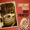 Lonesome Shack - More Primitive cd