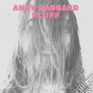 (LP Vinile) Andy Gabbard - Fluff lp vinile di Andy Gabbard