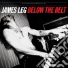 James Leg - Below The Belt cd
