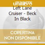 Left Lane Cruiser - Beck In Black cd