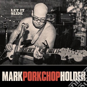 Mark Porkchop Holder - Let It Slide cd musicale di Mark Porkchop Holder