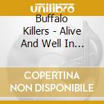 Buffalo Killers - Alive And Well In Ohio cd musicale di Killers Buffalo