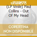 (LP Vinile) Paul Collins - Out Of My Head vinile