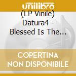 (LP Vinile) Datura4 - Blessed Is The Boogie lp vinile di Datura4